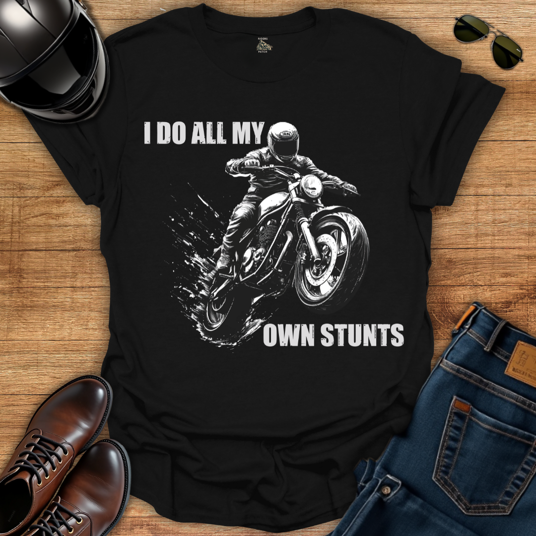 I Do All My Own Stunts T-Shirt