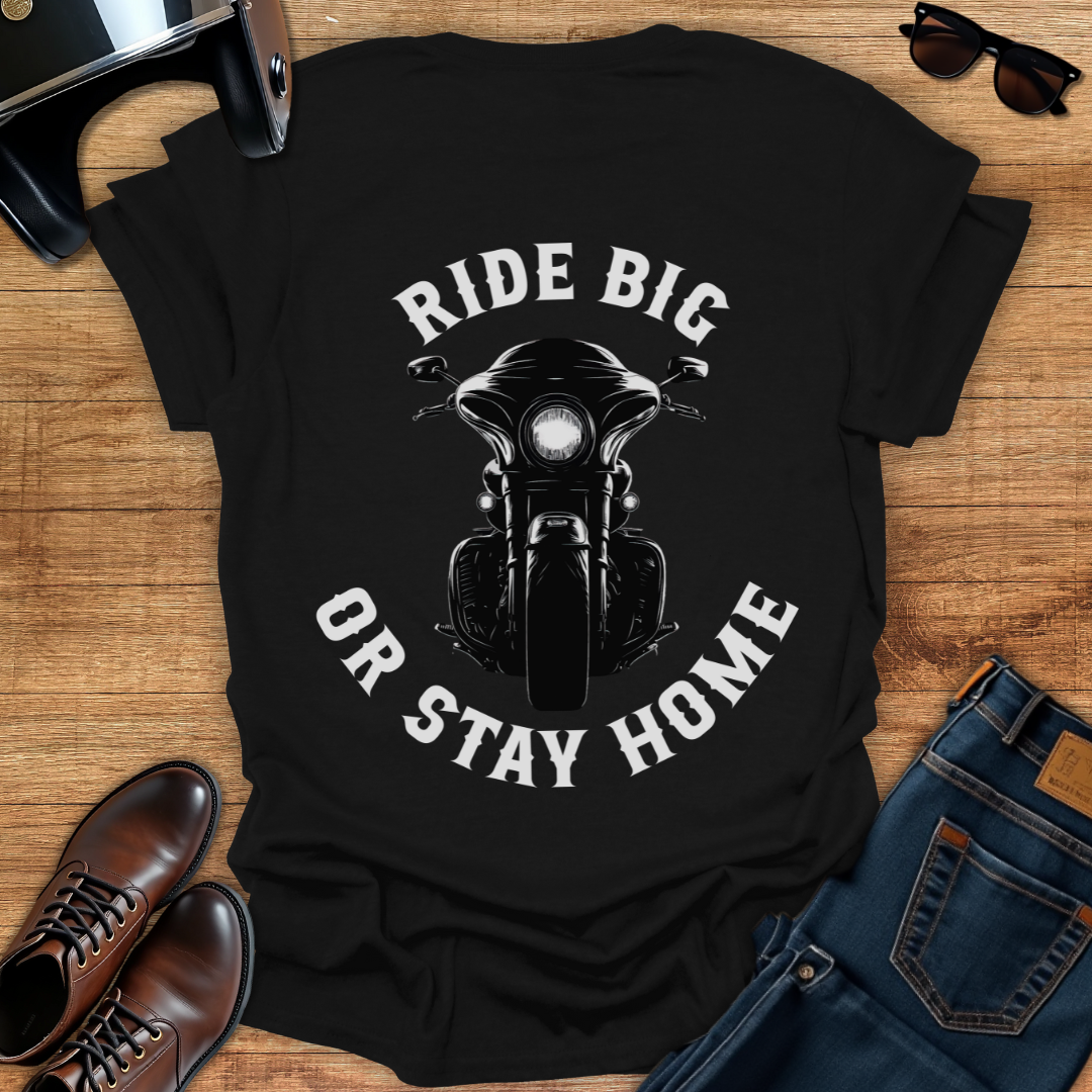 Ride Big or Stay Home - Back Print T-Shirt