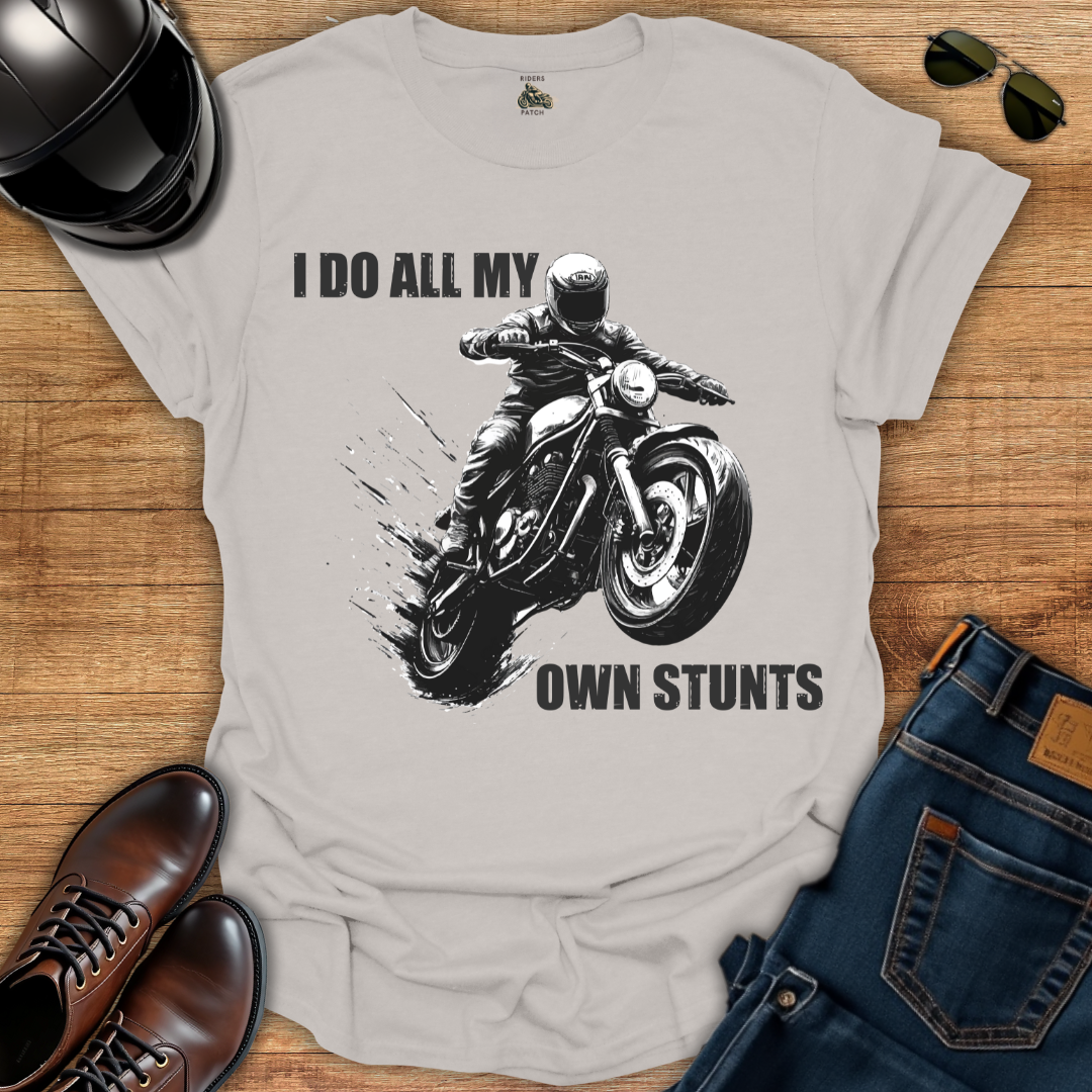 I Do All My Own Stunts T-Shirt