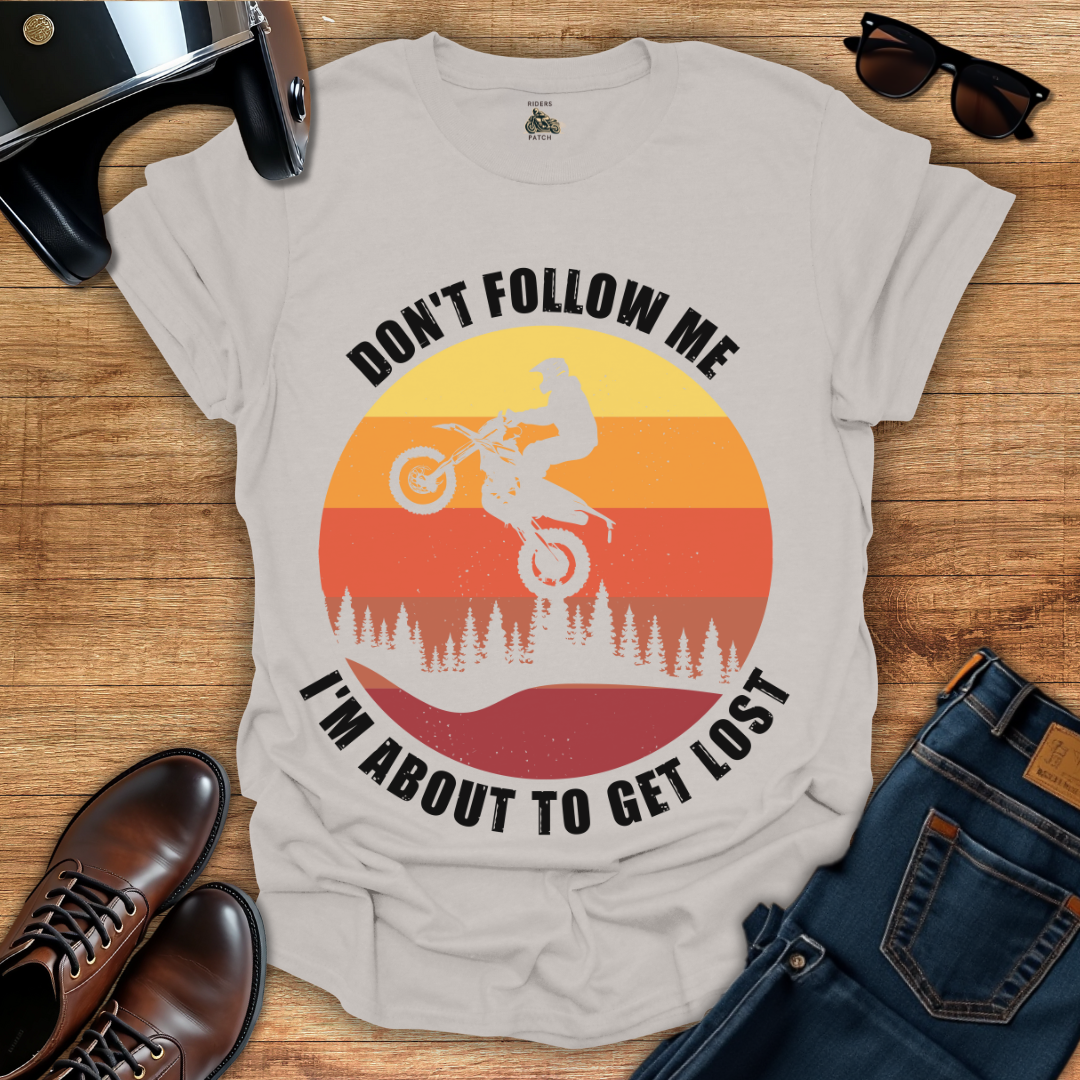 Don't Follow Me T-Shirt