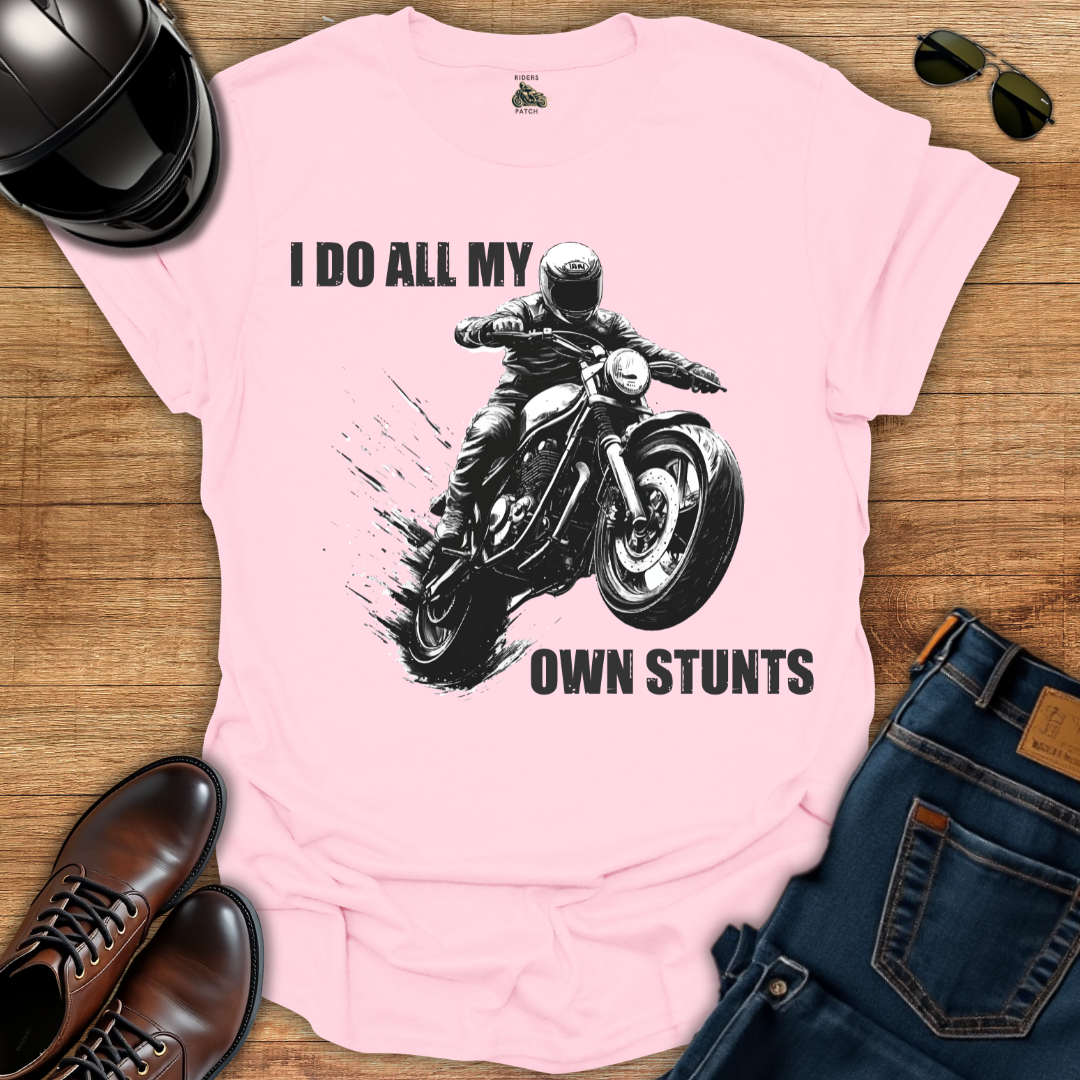 I Do All My Own Stunts T-Shirt