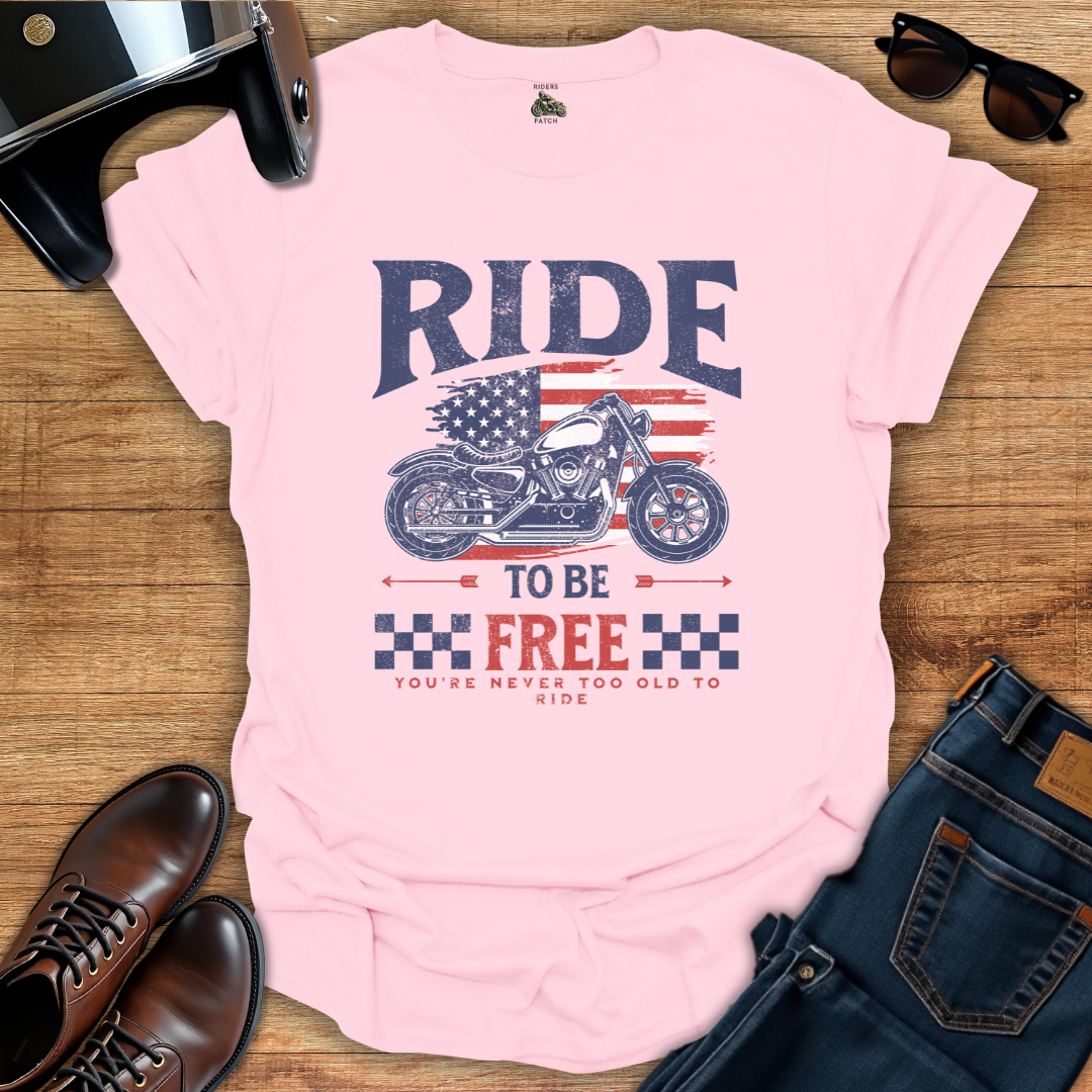 Ride To Be Free T-Shirt