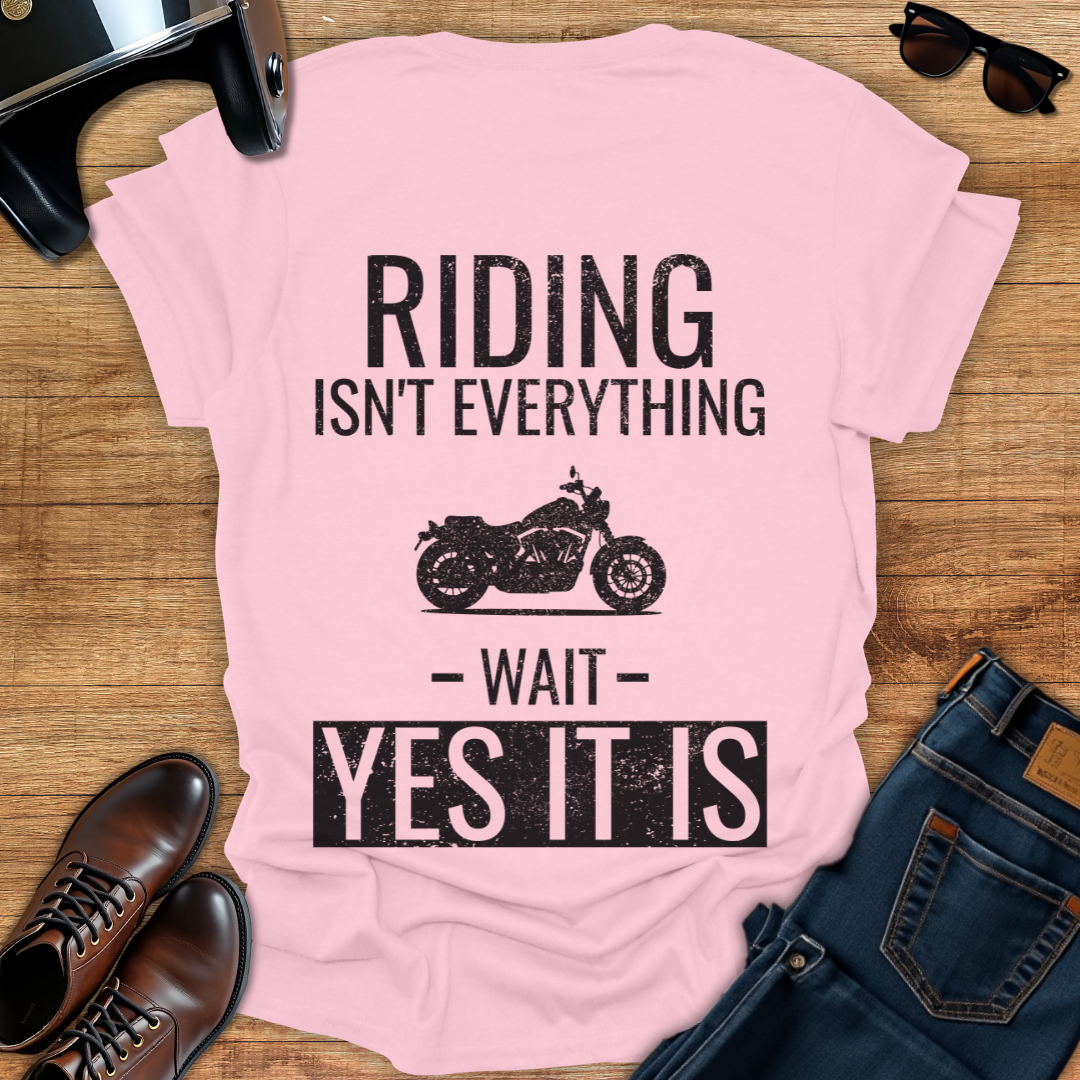 Riding Is Everything - Back Print T-Shirt