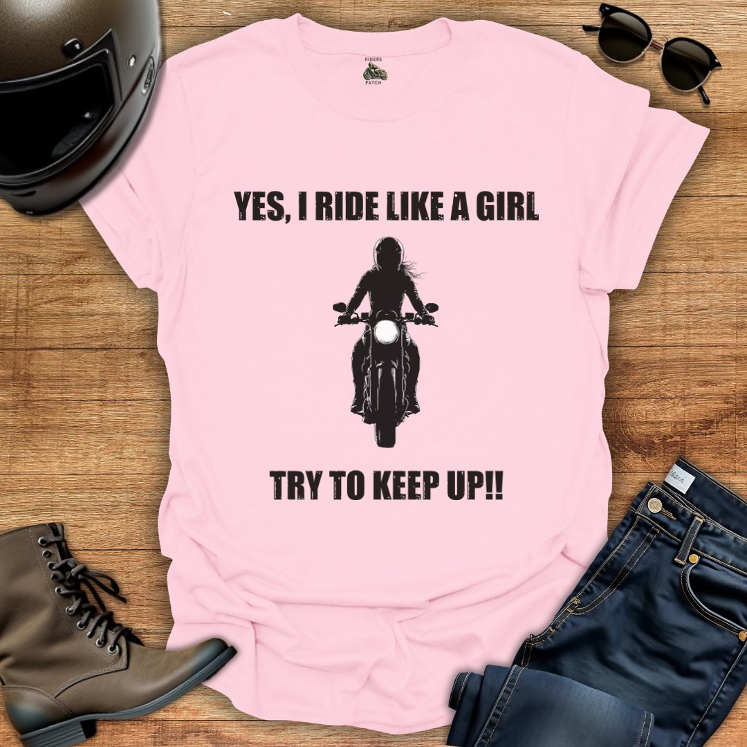 Yes, I Ride Like A Girl - Womens T-Shirt