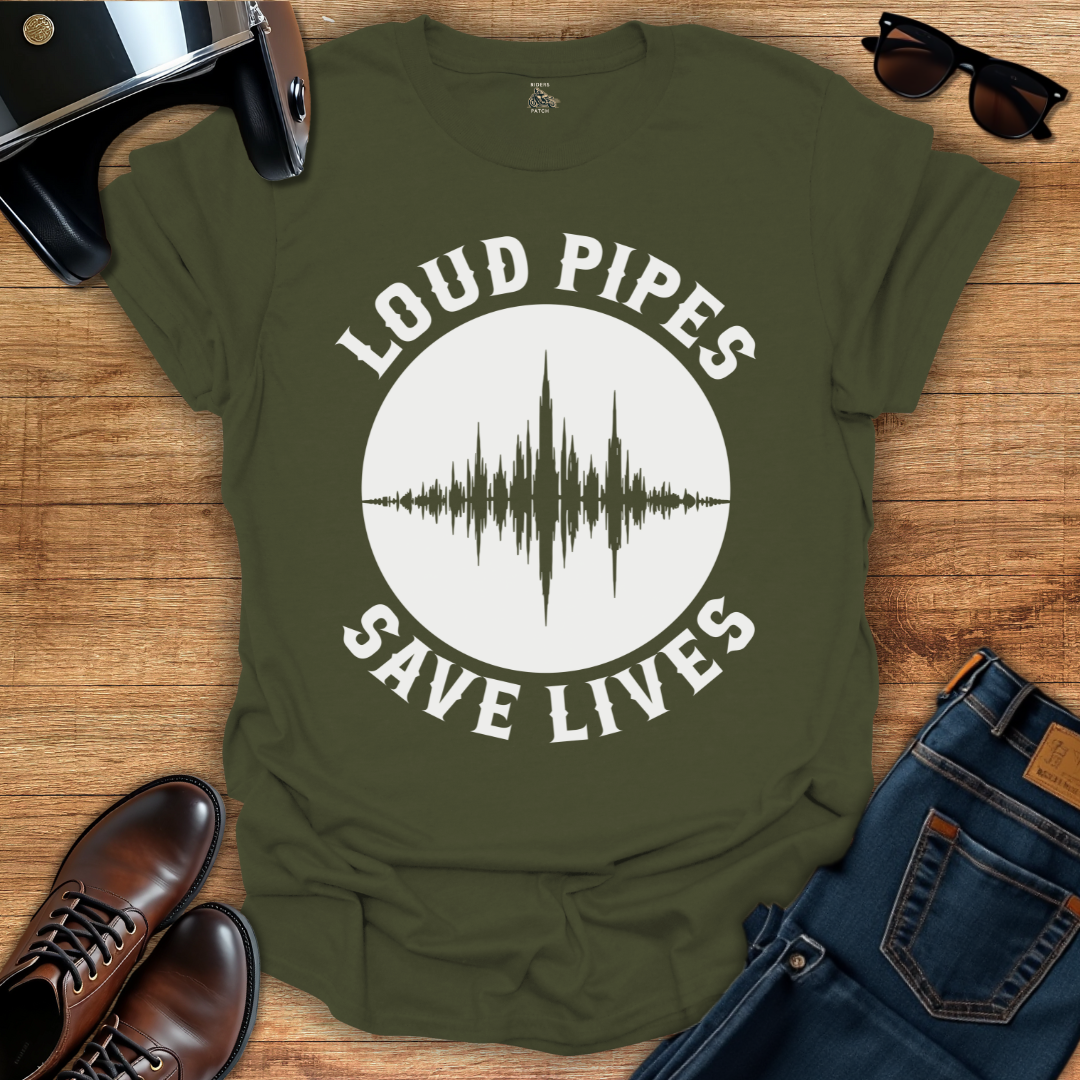 Loud Pipes Save Lives T-Shirt