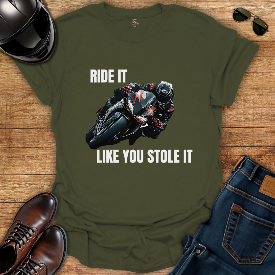 Ride It Like You Stole It T-Shirt