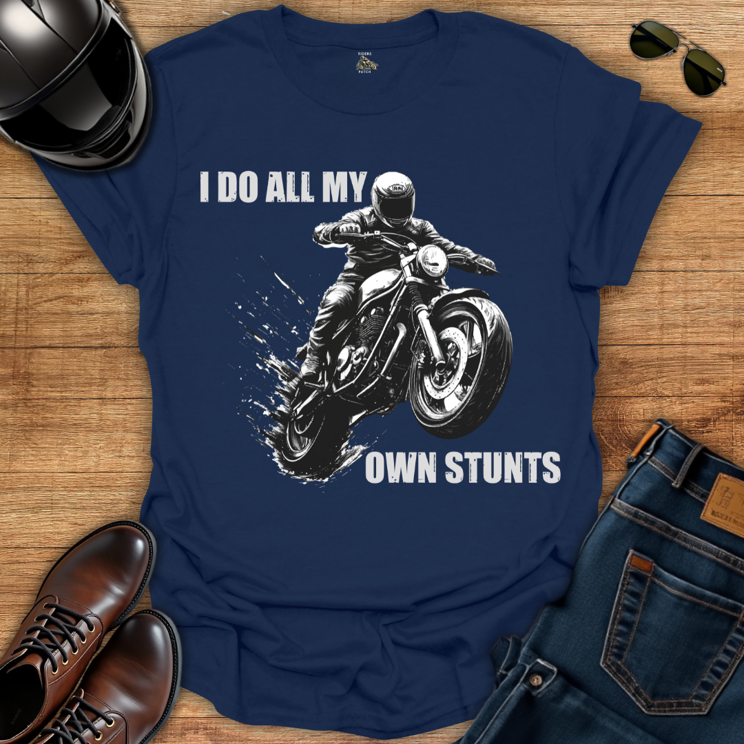 I Do All My Own Stunts T-Shirt