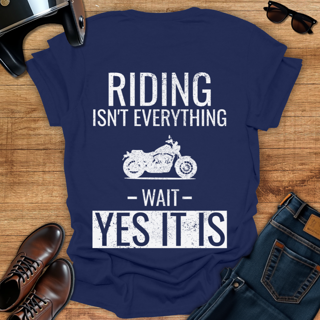 Riding Is Everything - Back Print T-Shirt