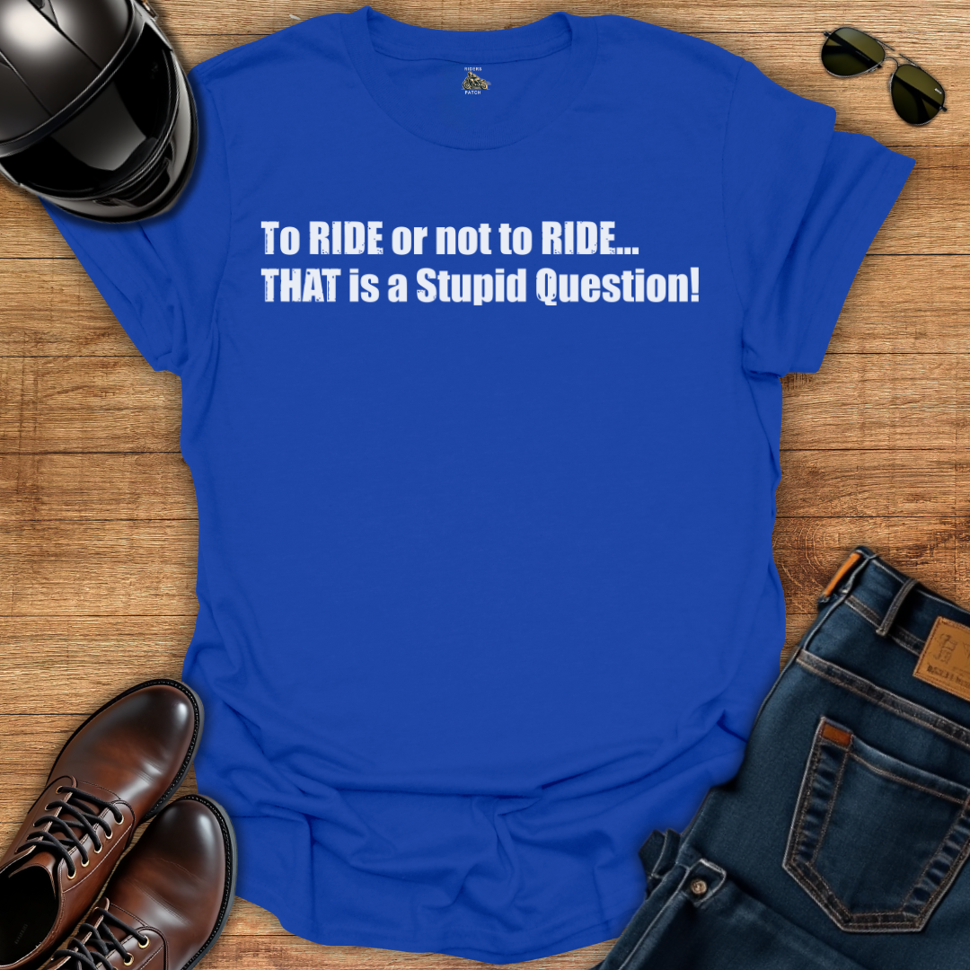 To Ride Or Not To Ride T-Shirt