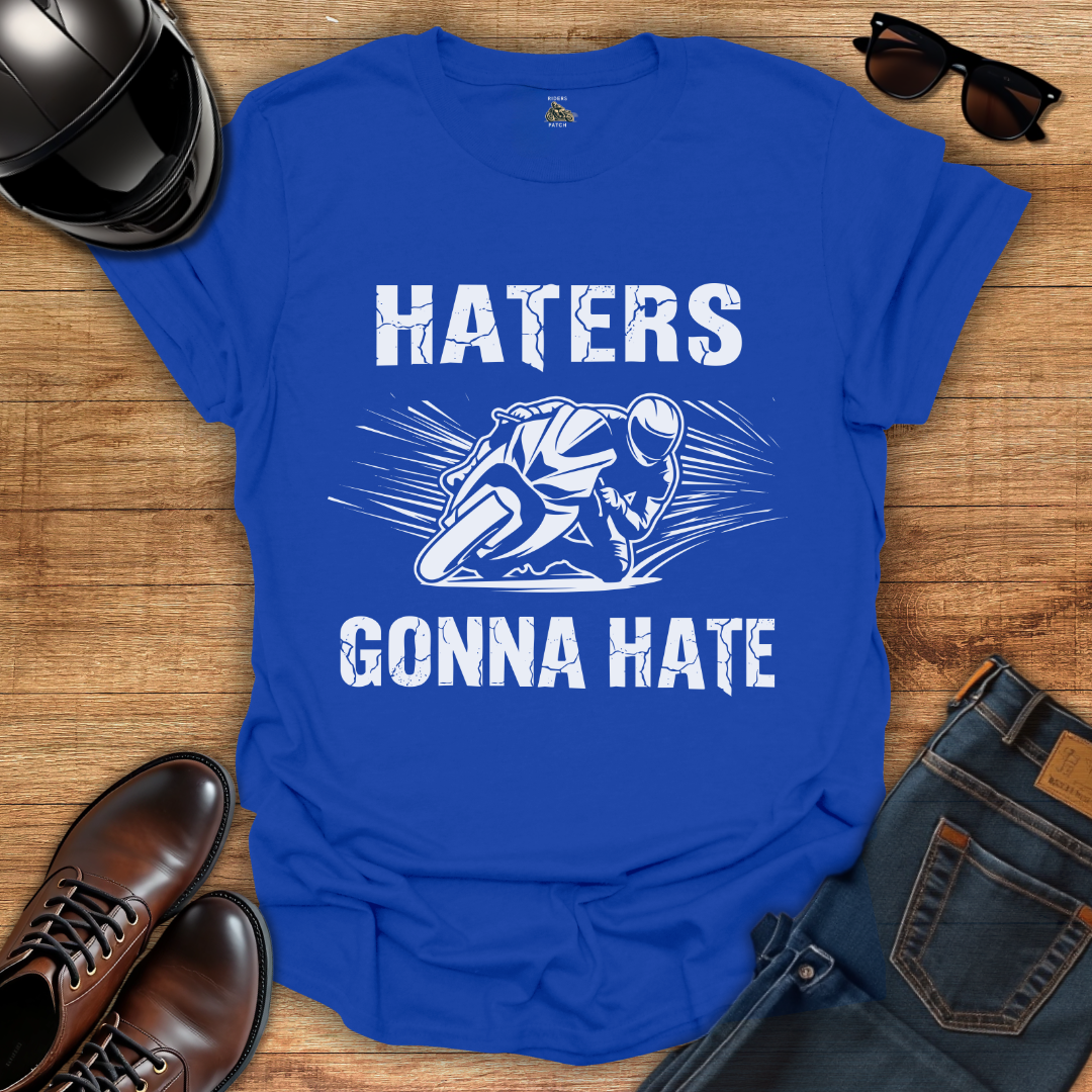 Haters Gonna Hate T-Shirt