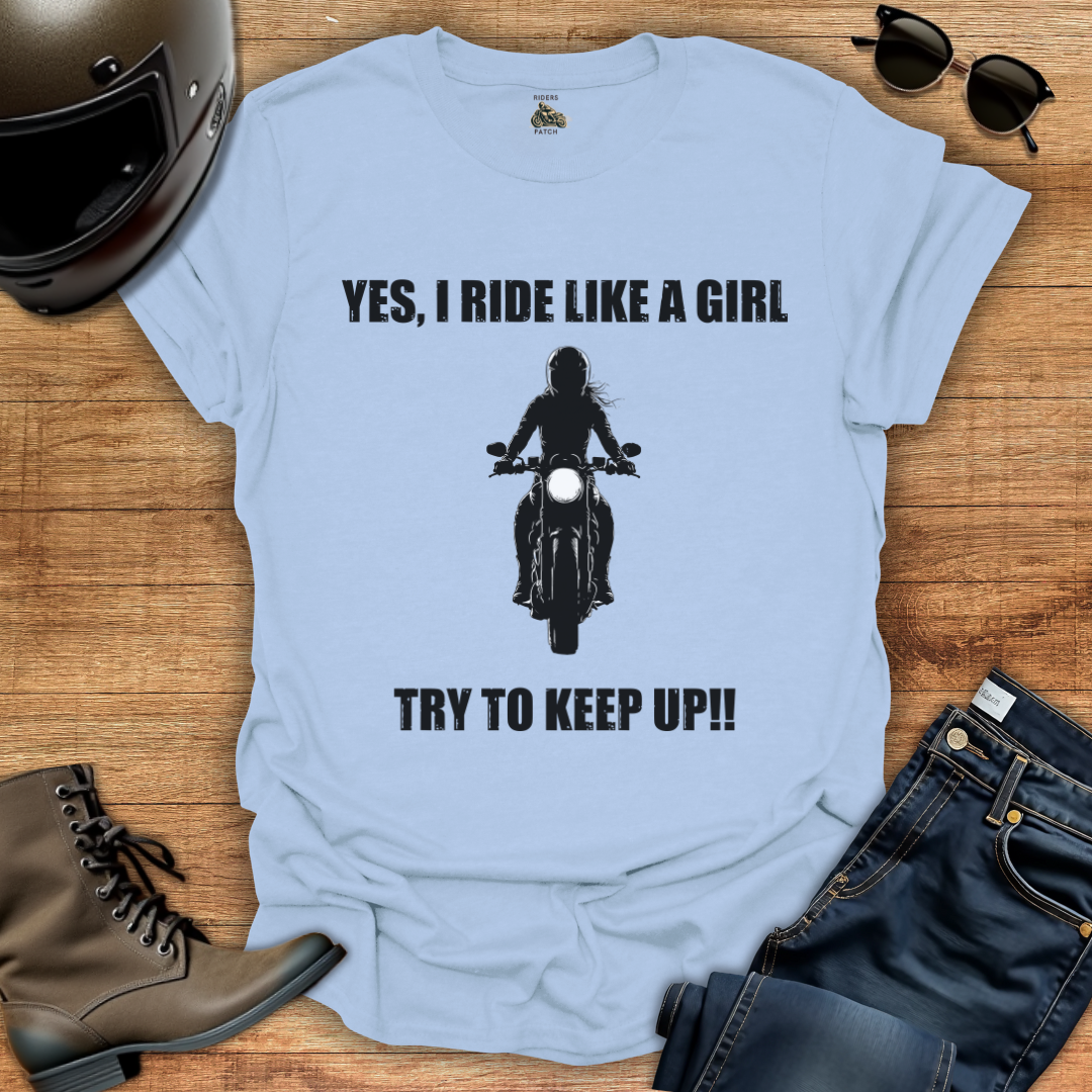 Yes, I Ride Like A Girl - Womens T-Shirt