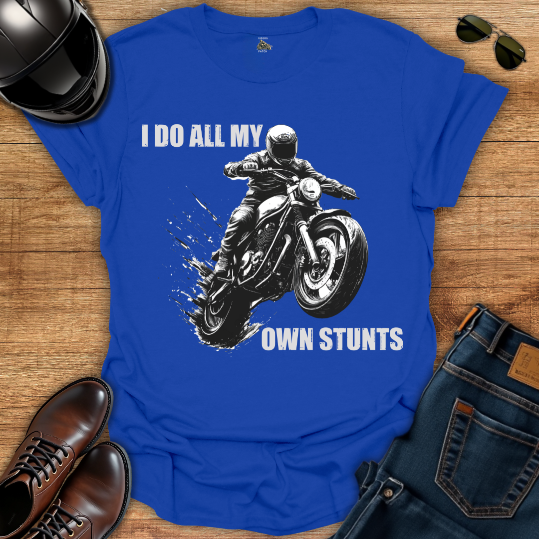 I Do All My Own Stunts T-Shirt