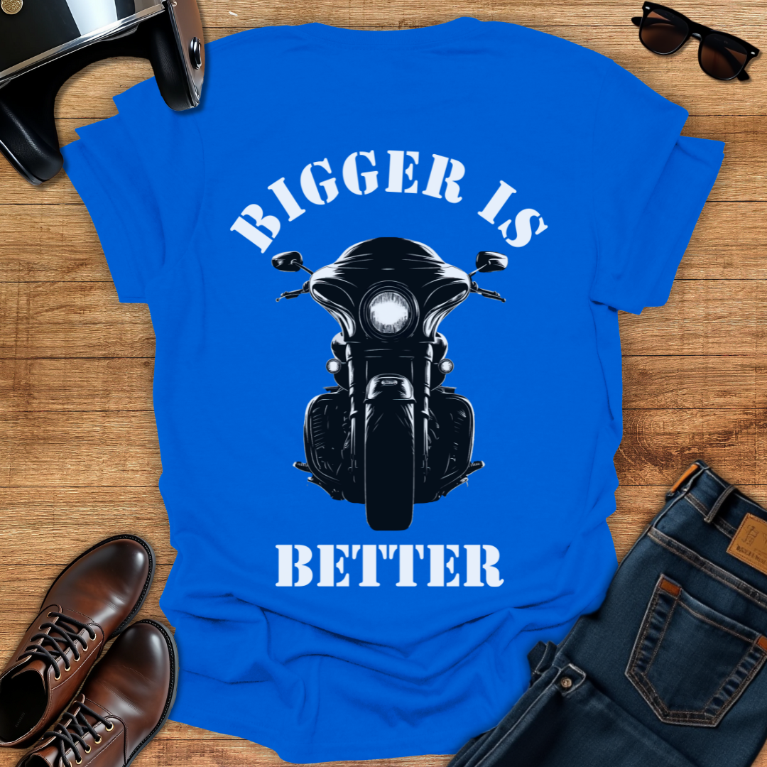 Bigger is Better - Back Print T-Shirt