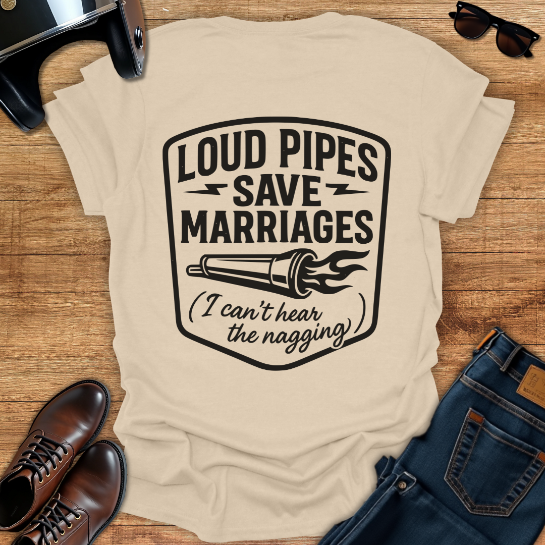 Loud Pipes Save Marriages - Back Print T-Shirt