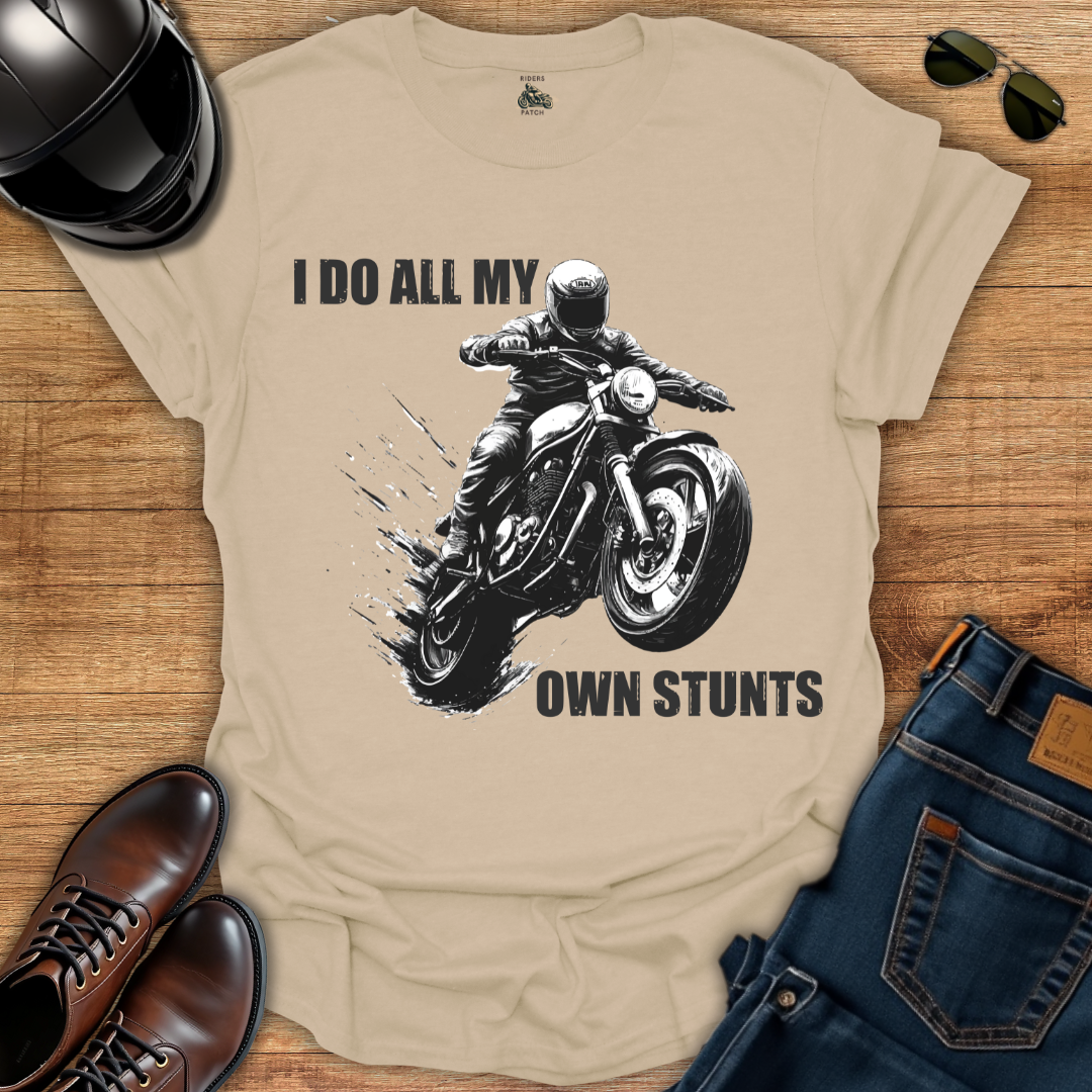 I Do All My Own Stunts T-Shirt