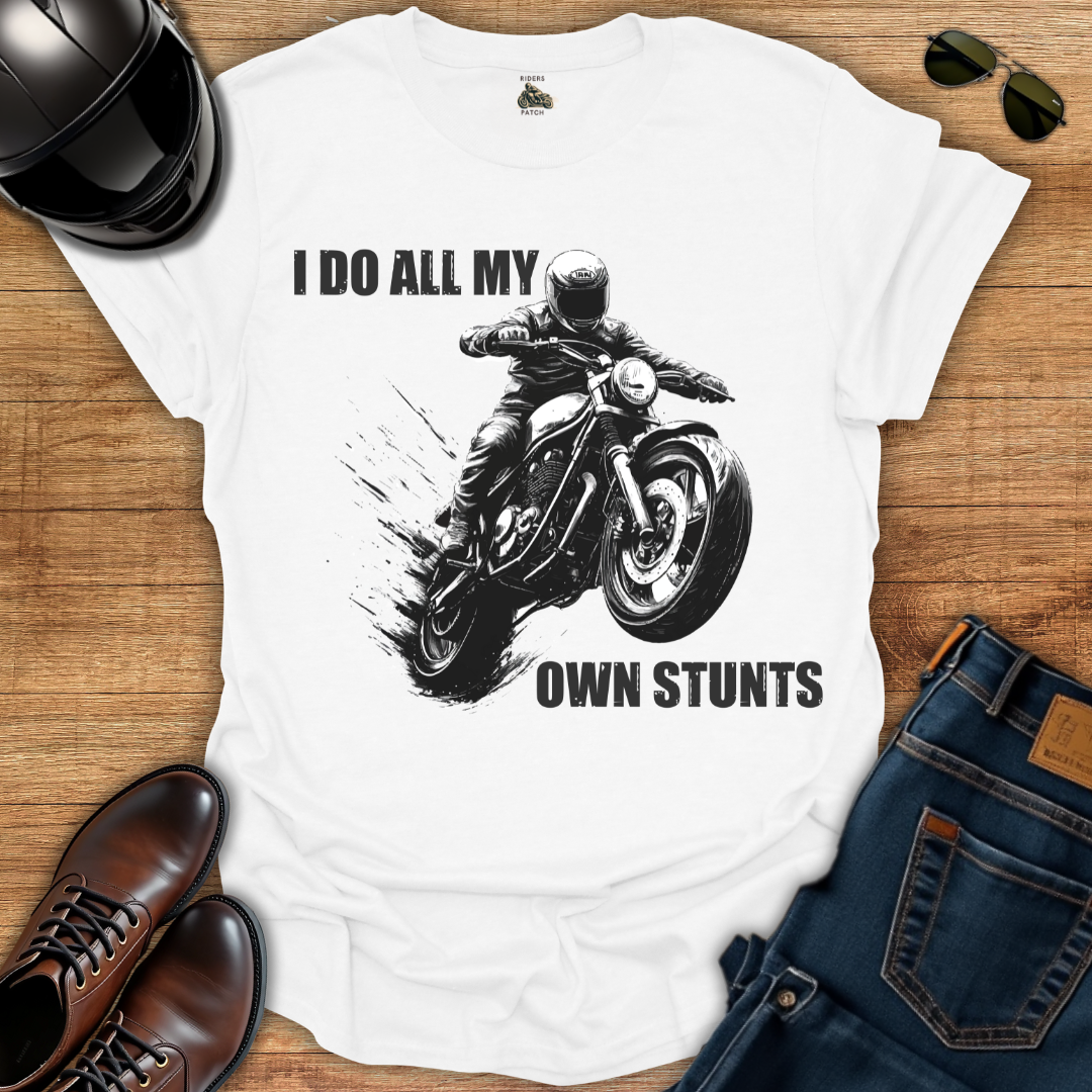 I Do All My Own Stunts T-Shirt
