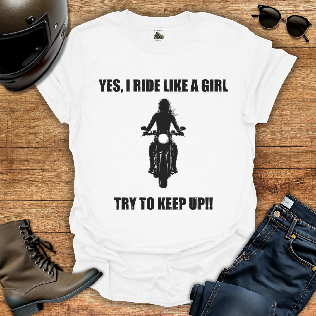 Yes, I Ride Like A Girl - Womens T-Shirt