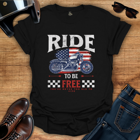 Ride To Be Free T-Shirt