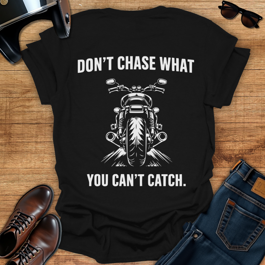 Don't Chase - Back Print T-Shirt