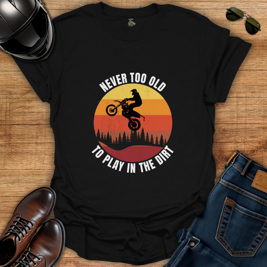 Never Too Old To Play T-Shirt