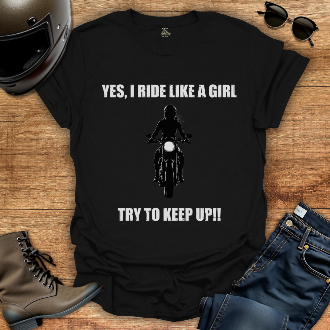 Yes, I Ride Like A Girl - Womens T-Shirt