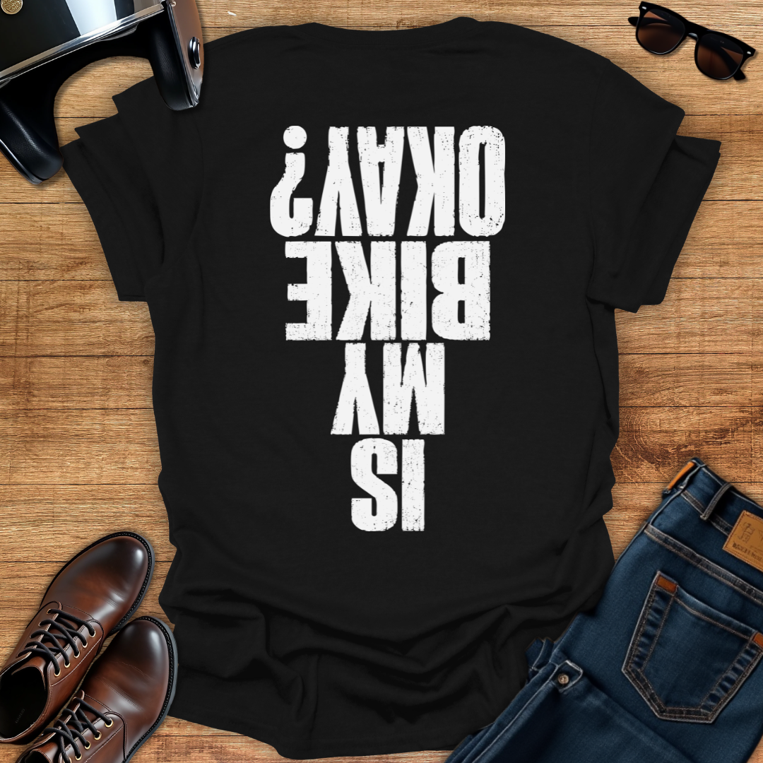 Is My Bike Okay - Back Print T-Shirt