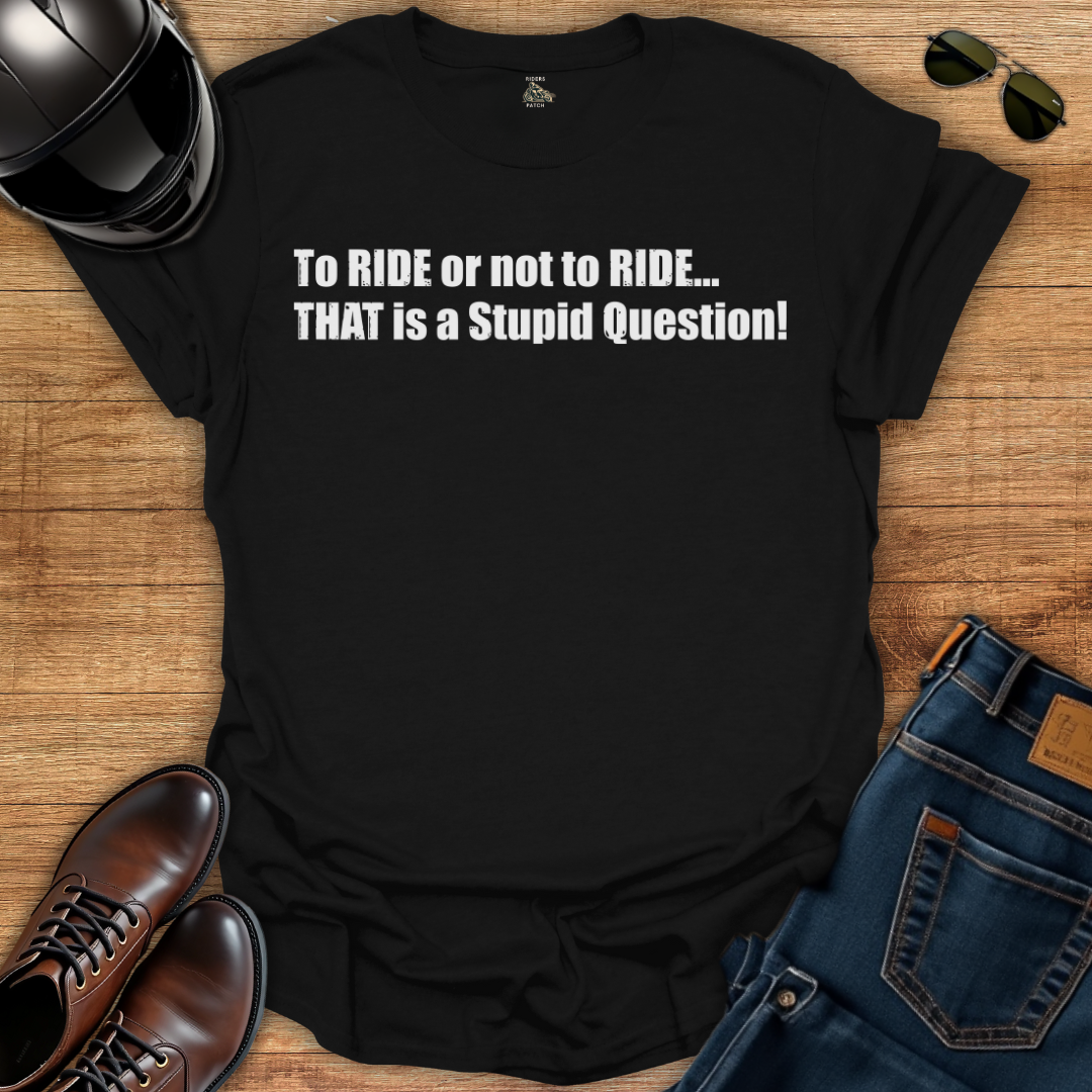 To Ride Or Not To Ride T-Shirt