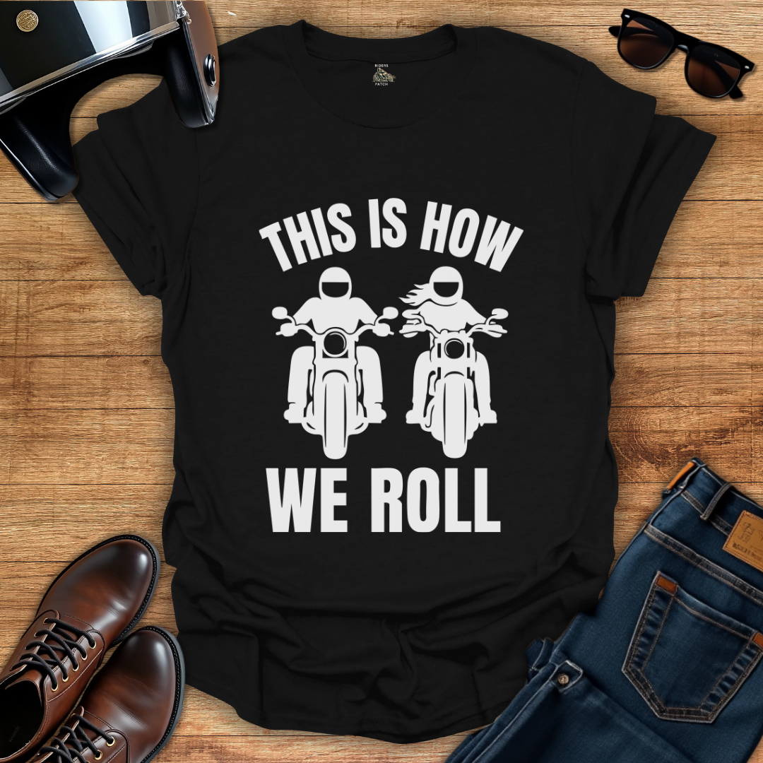 This Is How We Roll T-Shirt