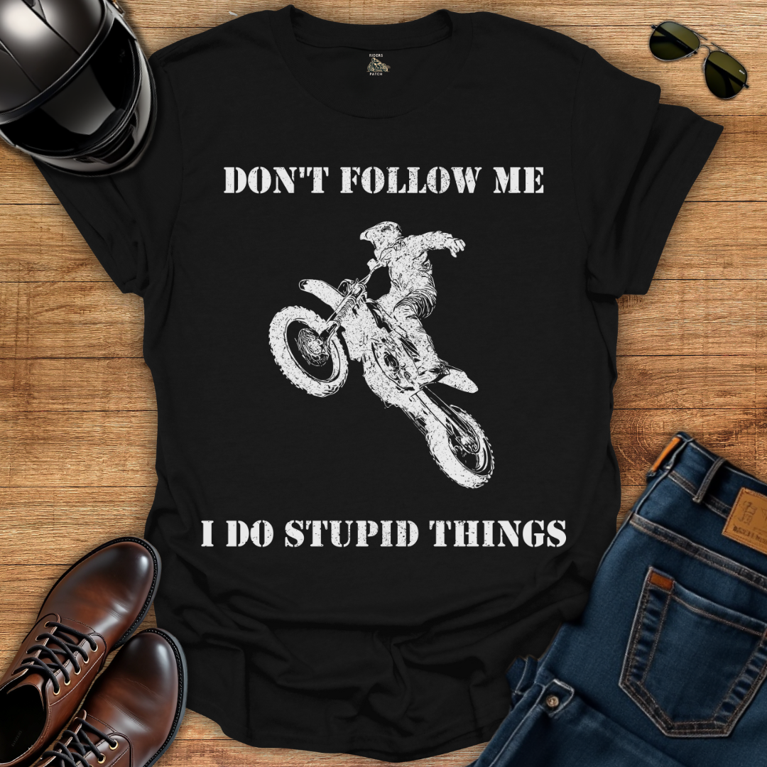 I Do Stupid Things T-Shirt