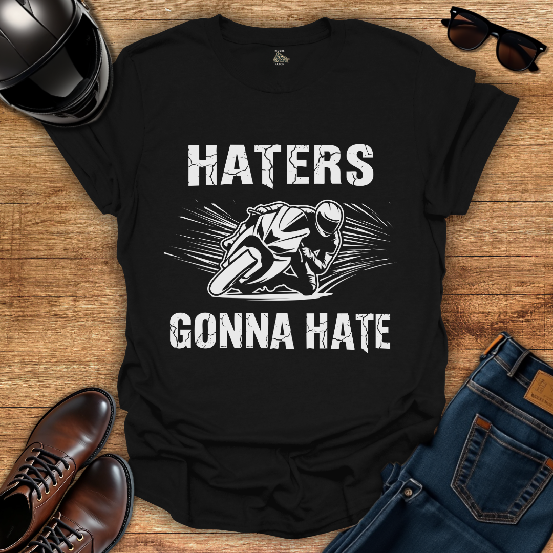 Haters Gonna Hate T-Shirt