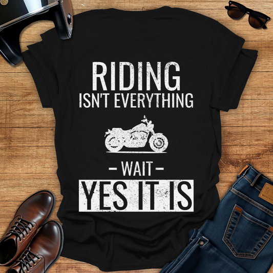 Riding Is Everything - Back Print T-Shirt
