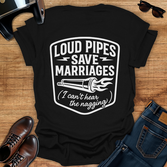 Loud Pipes Save Marriages - Back Print T-Shirt