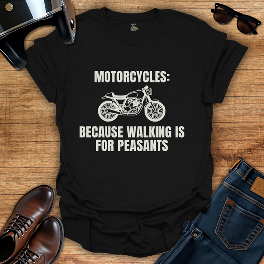 Walking Is For Peasants T-Shirt