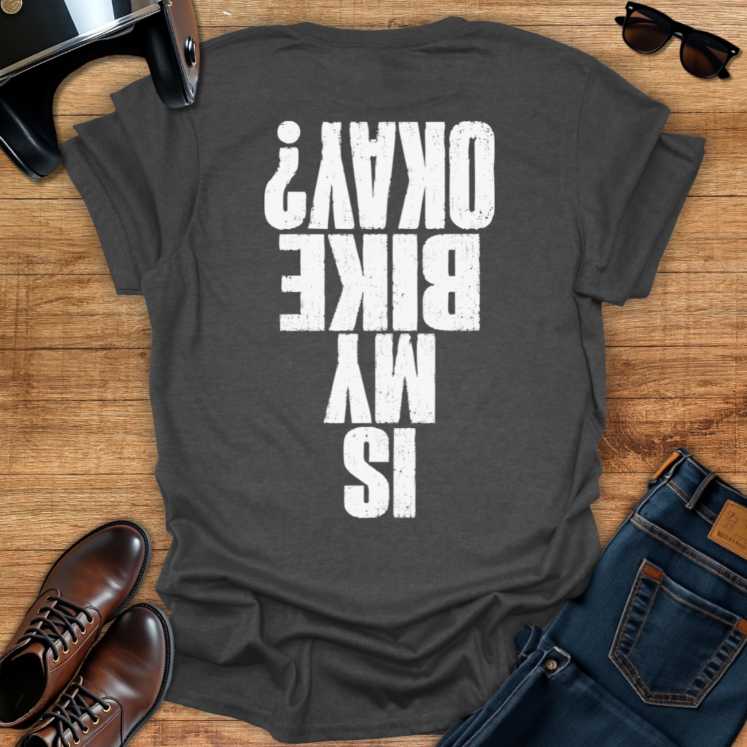 Is My Bike Okay - Back Print T-Shirt