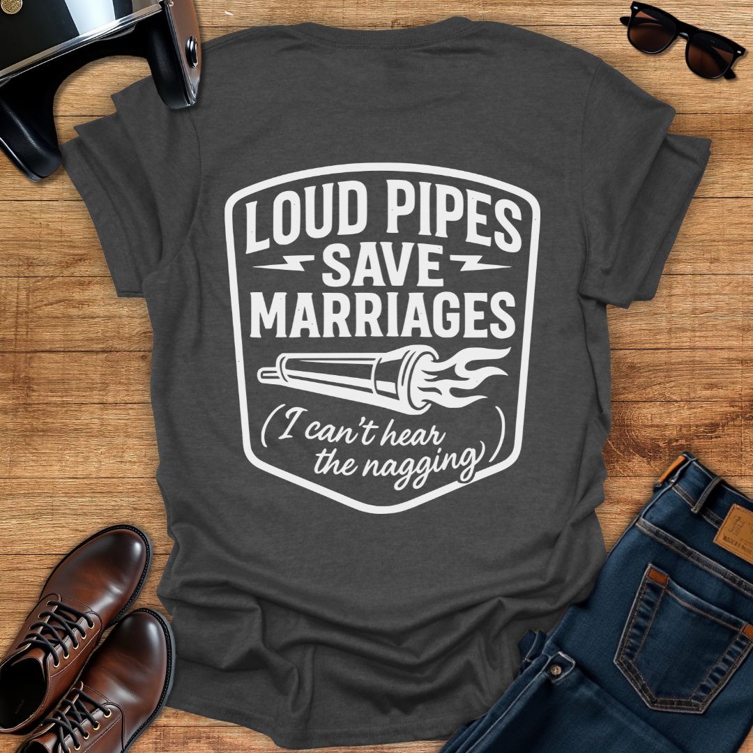 Loud Pipes Save Marriages - Back Print T-Shirt