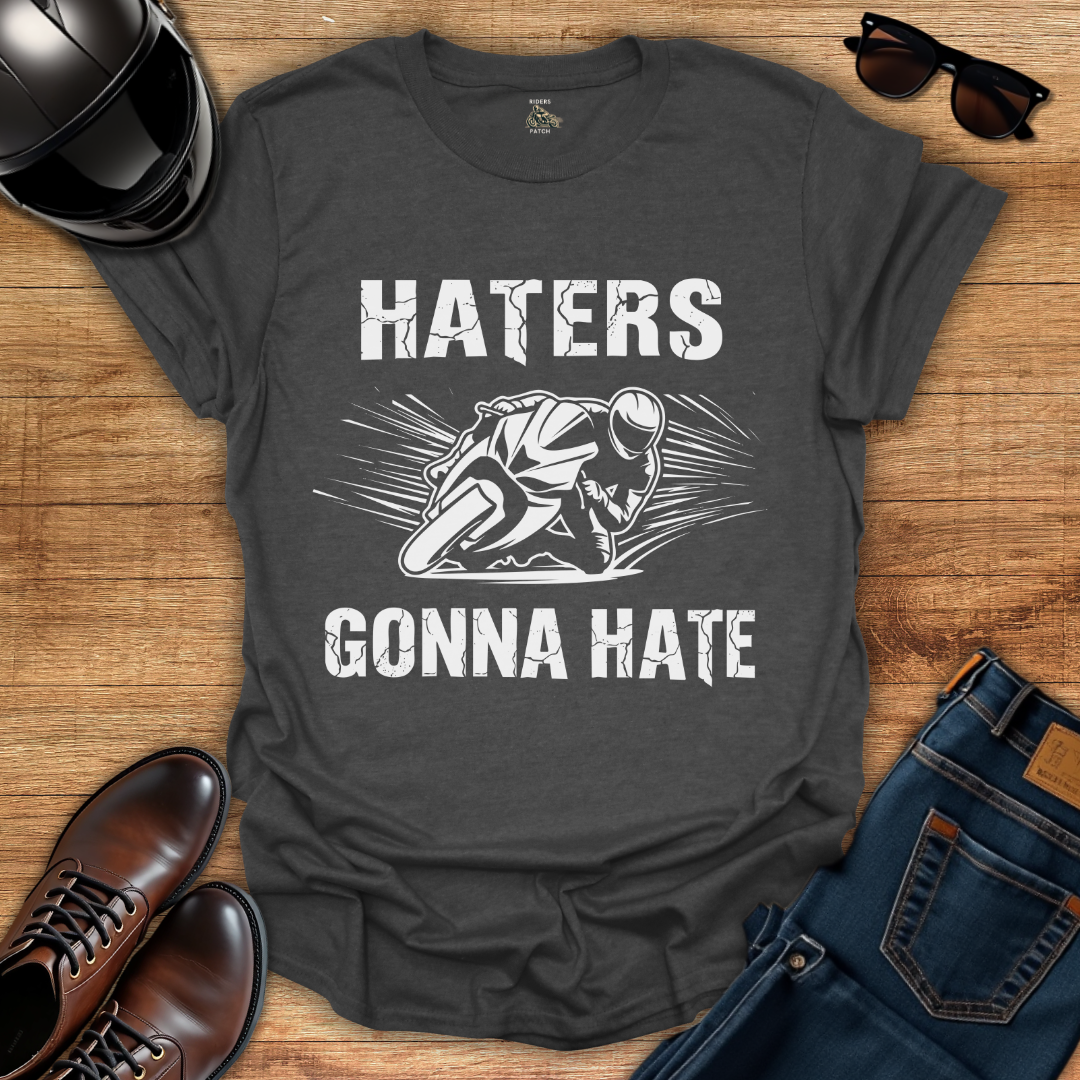 Haters Gonna Hate T-Shirt