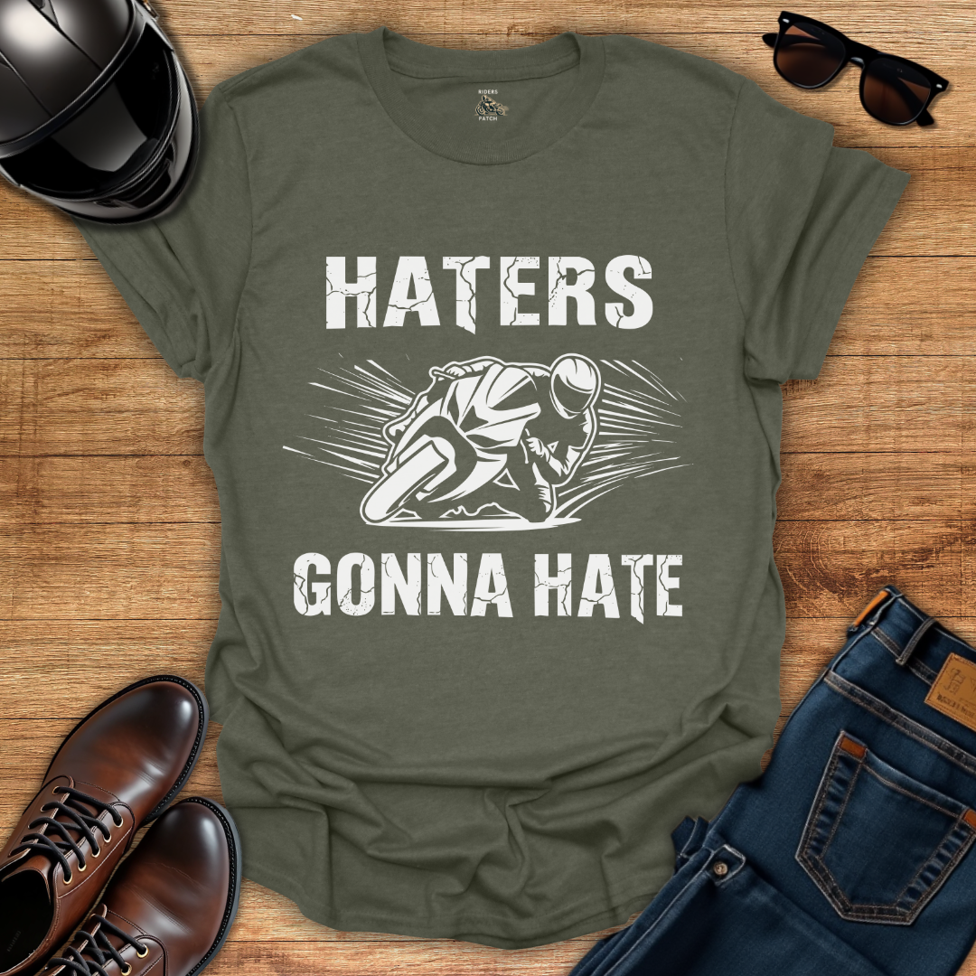 Haters Gonna Hate T-Shirt