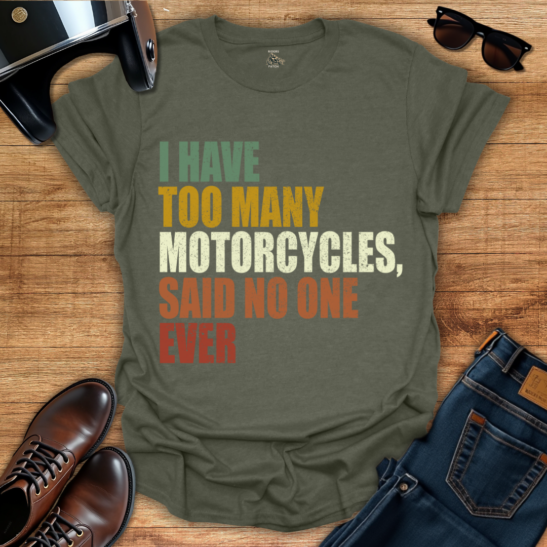 Too Many Motorcycles T-Shirt