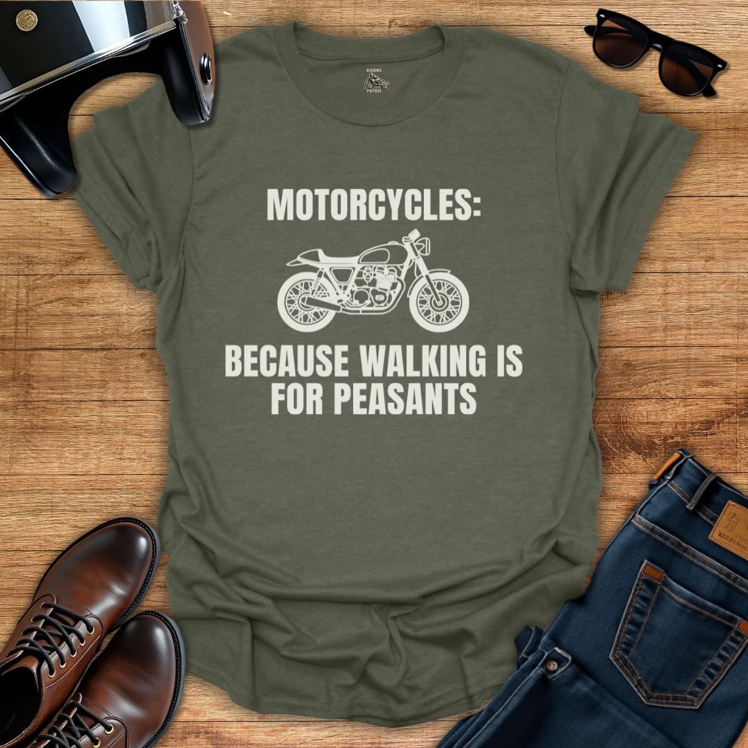 Walking Is For Peasants T-Shirt