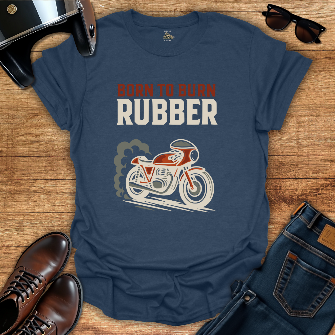 Born To Burn Rubber T-Shirt