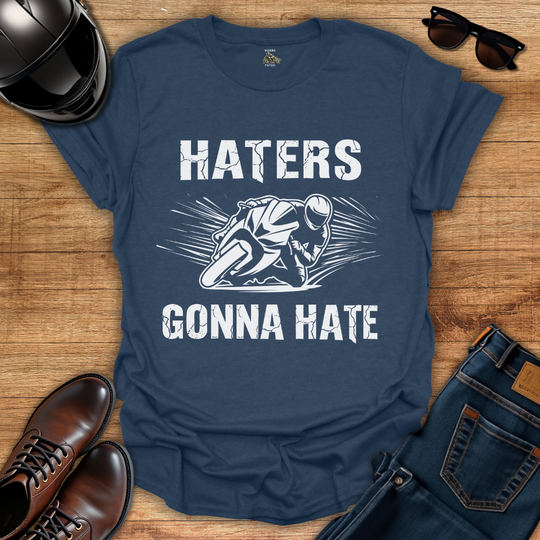 Haters Gonna Hate T-Shirt