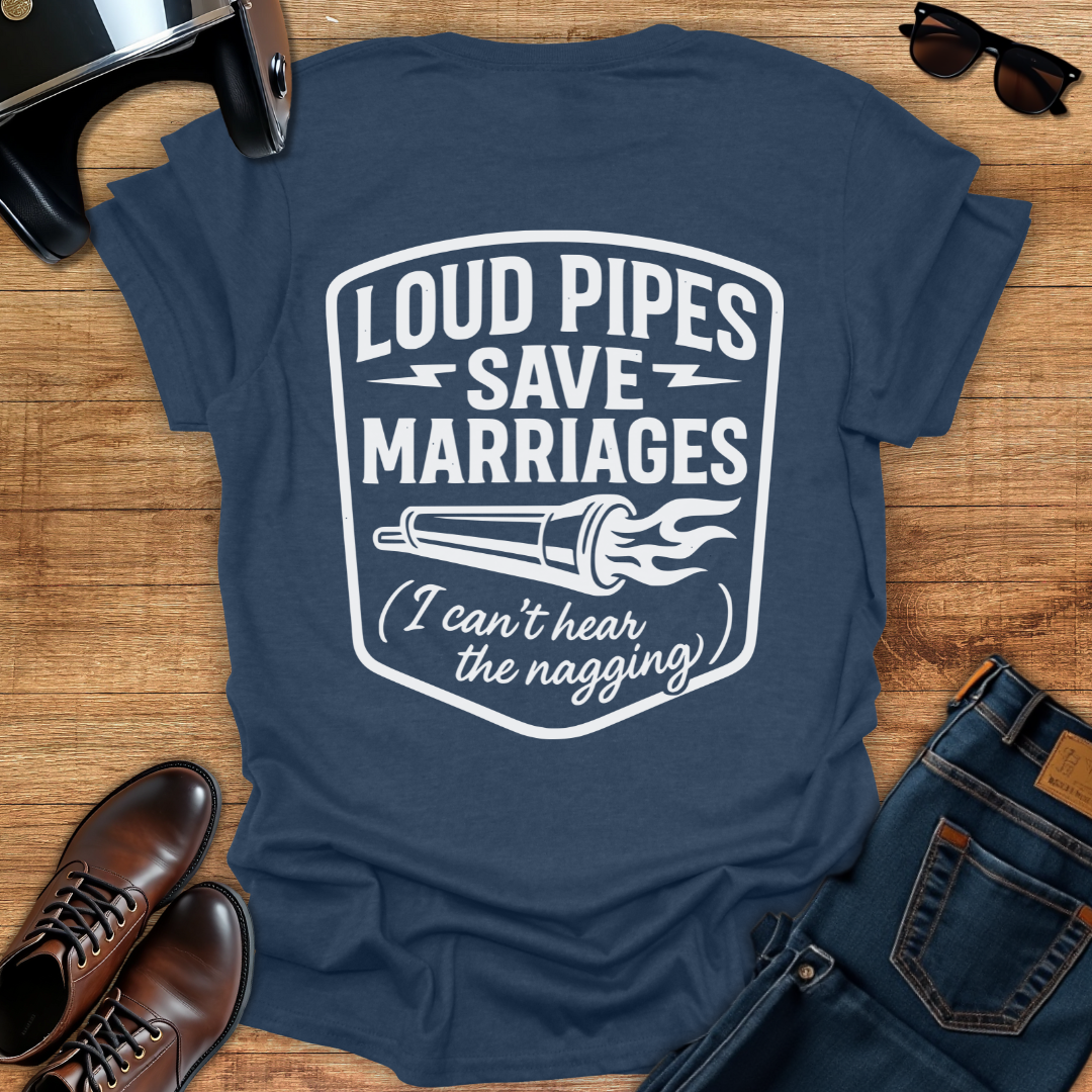 Loud Pipes Save Marriages - Back Print T-Shirt
