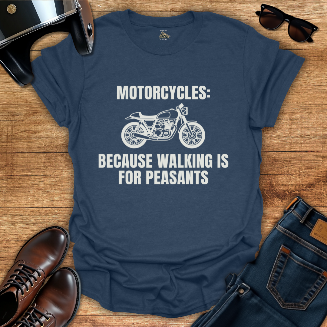 Walking Is For Peasants T-Shirt