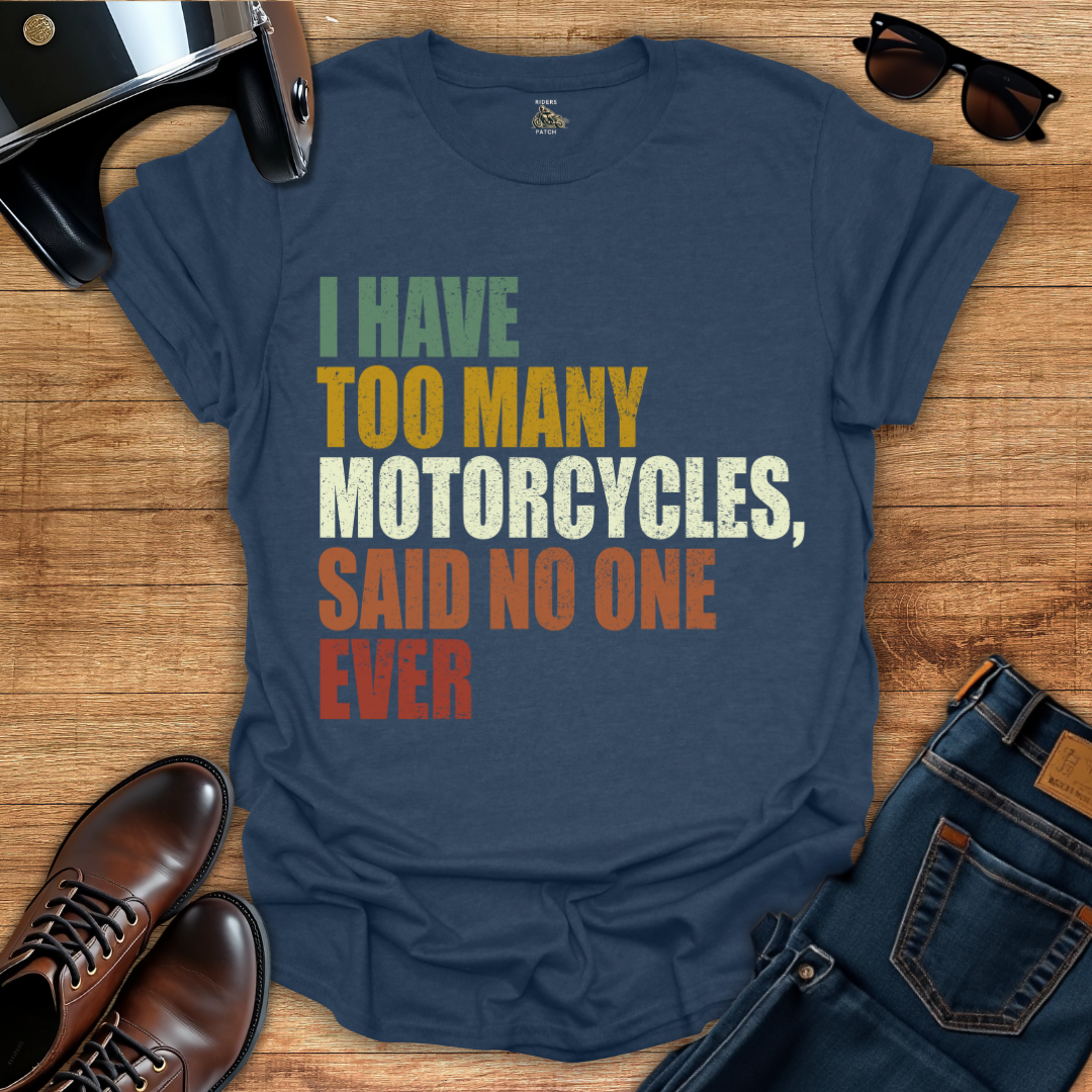 Too Many Motorcycles T-Shirt