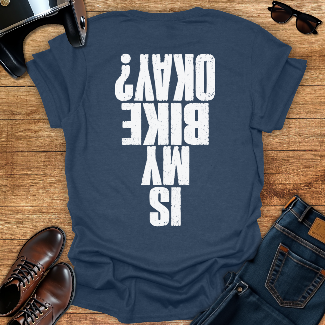 Is My Bike Okay - Back Print T-Shirt