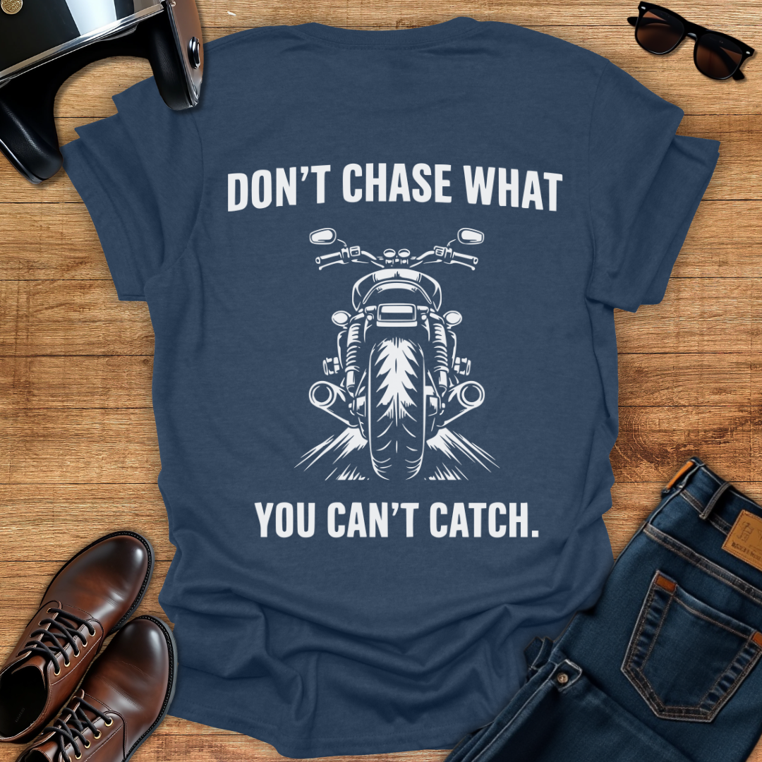 Don't Chase - Back Print T-Shirt
