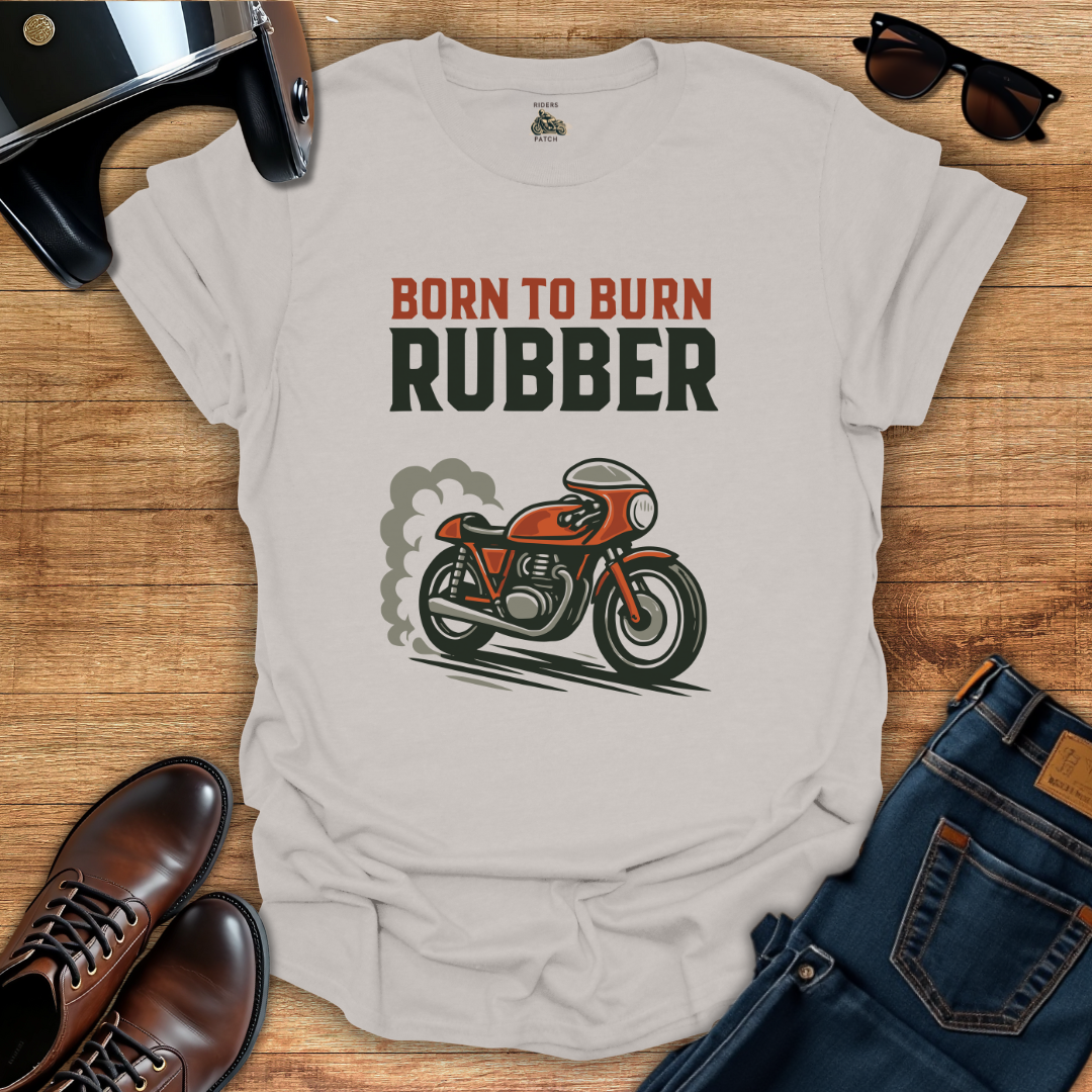 Born To Burn Rubber T-Shirt
