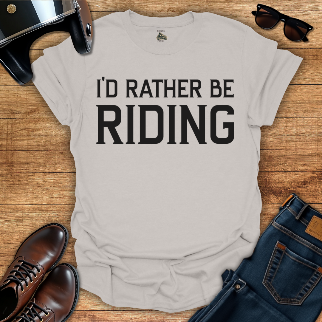 I'd Rather Be Riding T-Shirt