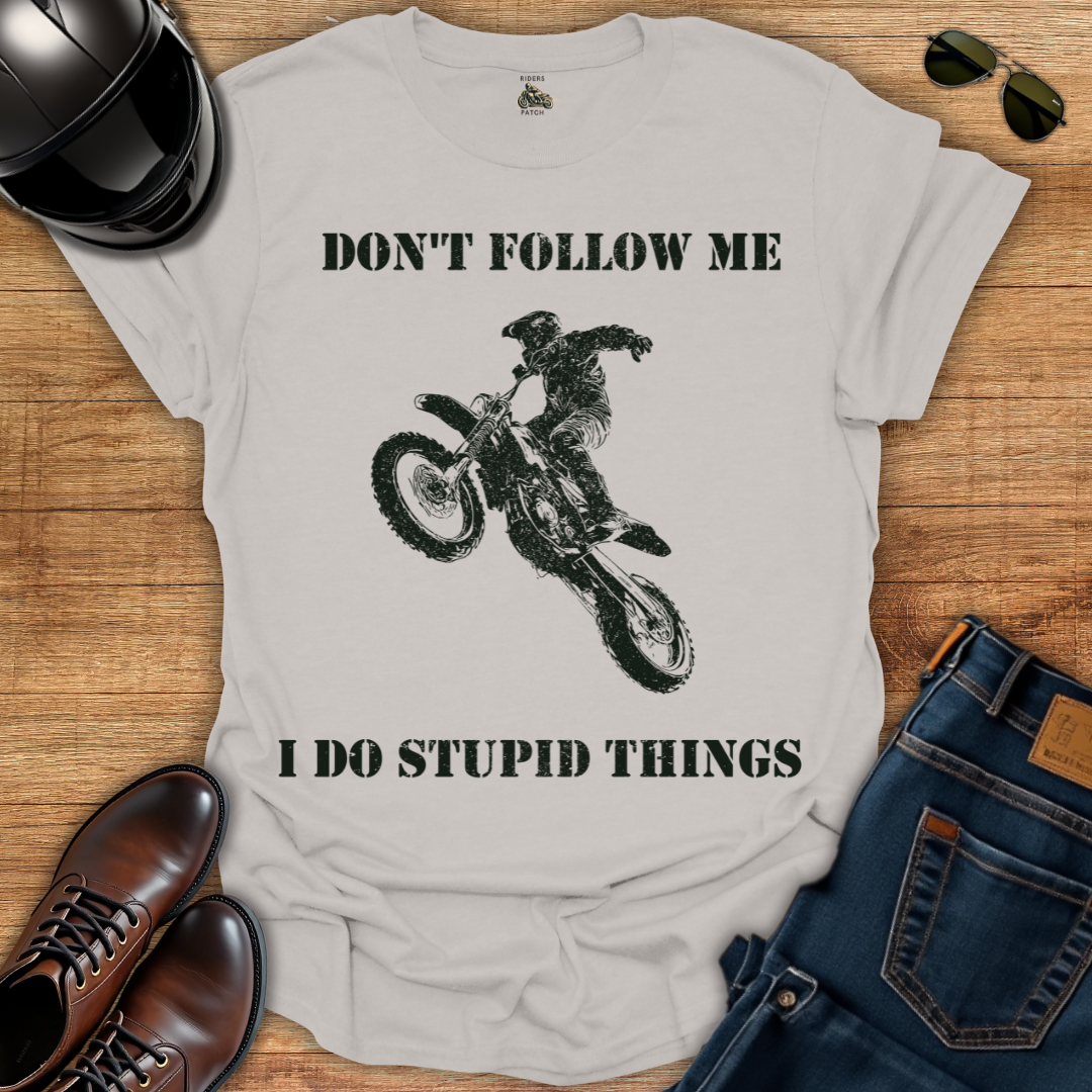 I Do Stupid Things T-Shirt