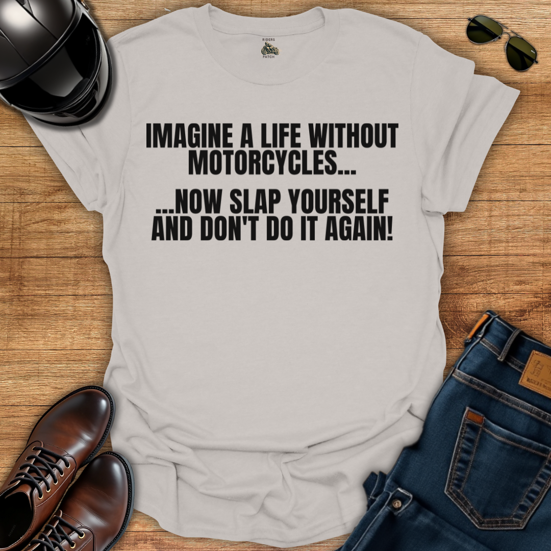 Life Without Motorcycles T-Shirt
